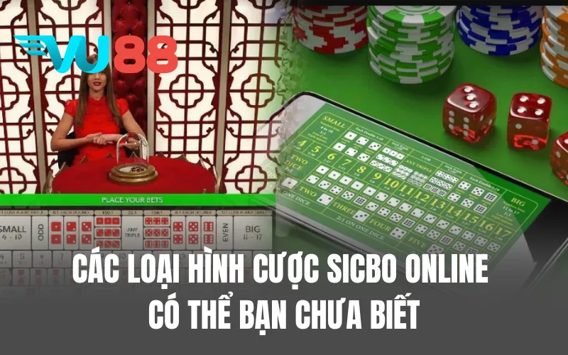 Các loại hình cược Sicbo online có thể bạn chưa biết