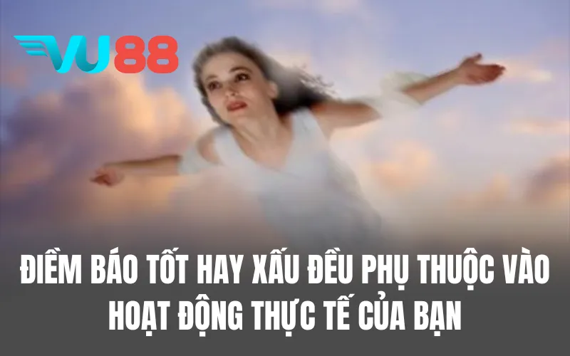 Điềm báo tốt hay xấu đều phụ thuộc vào hoạt động thực tế của bạn