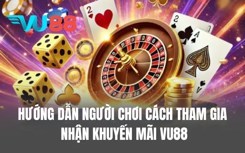 Hướng dẫn người chơi cách tham gia nhận khuyến mãi VU88