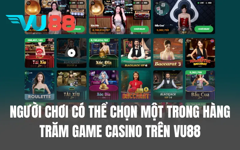 Người chơi có thể chọn một trong hàng trăm game Casino trên VU88
