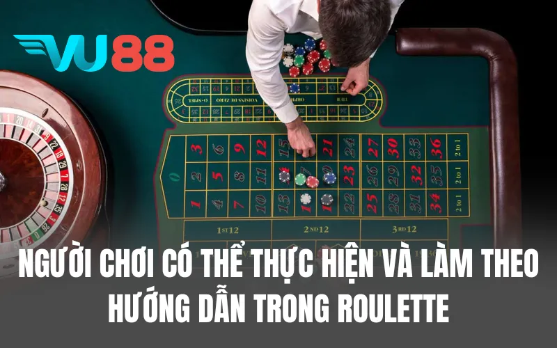 Người chơi có thể thực hiện và làm theo hướng dẫn trong Roulette