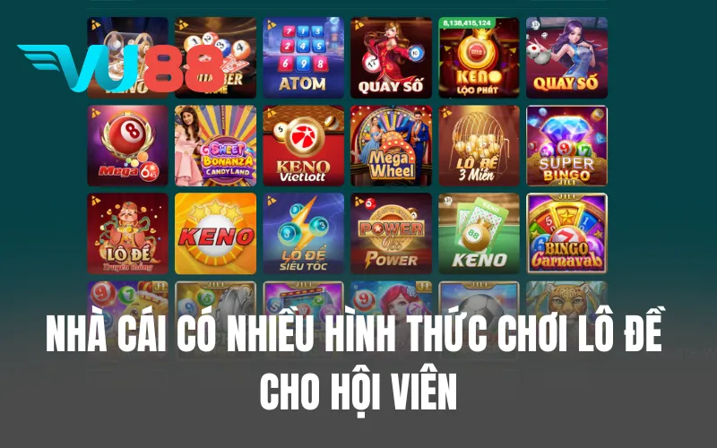 Nhà cái có nhiều hình thức chơi lô đề cho hội viên