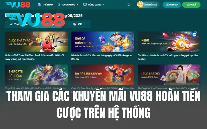 Tham gia các khuyến mãi VU88 hoàn tiền cược trên hệ thống